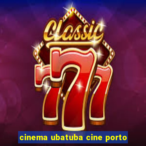 cinema ubatuba cine porto